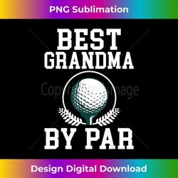 best grandma by par golf granny golfing grandmother - retro png sublimation digital download