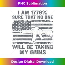I Am 1776 Sure No One Is Taking My Guns Gun Owner - ON BACK