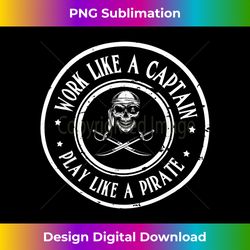 work like a captain play like a pirate nautical sea shanty 2 - stylish sublimation digital download