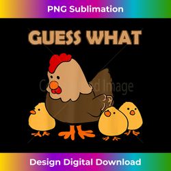 guess what chicken butt front and back - instant sublimation digital download