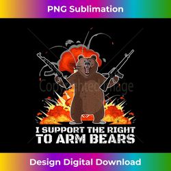 funny second amendment i support the right to arm bears - modern sublimation png file
