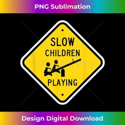 slow children playing street sign ter totter humor funny 2 - sublimation-ready png file