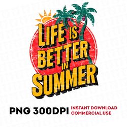 life is better in summer png sublimation summer time dtx summer png summer sign