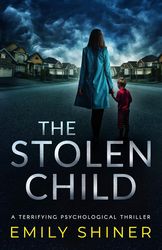 the stolen child: a terrifying psychological thriller