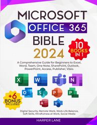 Microsoft Office 365 Bible 10 Books in 1: A Comprehensive Guide for Beginners to Excel, Word, Team, One Note, SharePoint