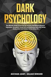 dark psychology: the ultimate guide to find out the secrets of emotional influence, hypnotism, deception, covert nlp and