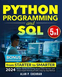 python programming and sql: 5 books in 1 - from starter to smarter. master hands-on coding, break career barriers, and u