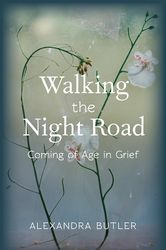 walking the night road: coming of age in grief