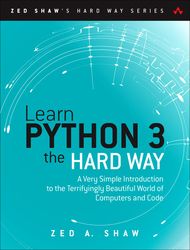 learn python 3 the hard way: a very simple introduction to the terrifyingly beautiful world of computers and code (zed s