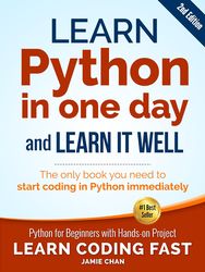 learn python in one day and learn it well: python for beginners with hands-on project. the only book you need to start c