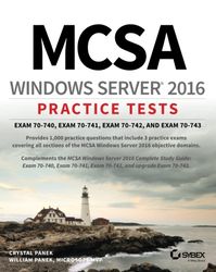 mcsa windows server 2016 practice tests: exam 70-740, exam 70-741, exam 70-742, and exam 70-743