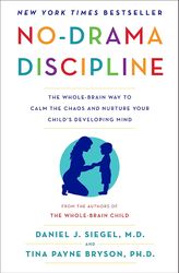 no-drama discipline: the whole-brain way to calm the chaos and nurture your child's developing