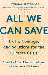 all we can save: truth, courage, & solutions for the climate crisis