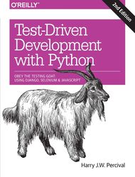 test-driven development with python: obey the testing goat: using django, selenium, and javascript