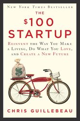 the dollar 100 startup: reinvent the way you make a living, do what you love, and create a new future