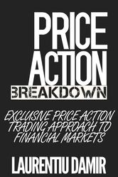 price action breakdown: exclusive price action trading approach to financial markets