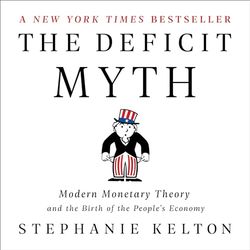 the deficit myth: modern monetary theory and the birth of the people's economy
