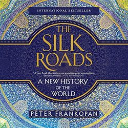 the silk roads: a new history of the world