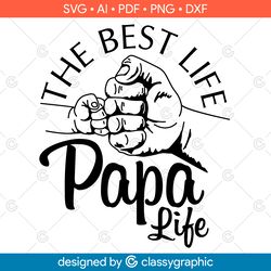 the best life papa life svg, worlds best papa svg, the best papa svg, papa shirt svg, papa sublimation svg, papa cap svg