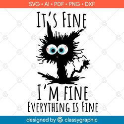 it's fine i'm fine everything is fine svg, funny quotes svg, it's fine i'm fine cat svg, i'm fine svg, black funny cat