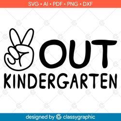 peace out kindergarten svg, kindergarten svg, last day of school svg, peace out kindergarten svg, boys graduation shirt