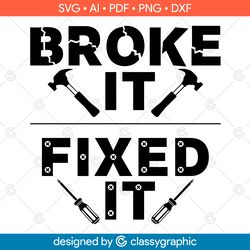 broke it fixed it daddy and me svg cut file set for father and child matching shirts broke it svg fixed it svg cricut