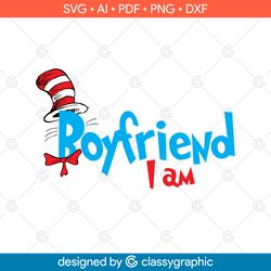 boyfriend i am, family pack i am, dr seuss i am svg, girlfriend i am, brother i am, sister i am svg png digital file