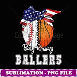 busy raising ballers baseball basketball - premium png sublimation file