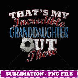 Awesome Soccer Granddaughter Grandma & Grandpa - Instant Sublimation Digital Download