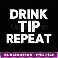 drink tip repeat funny bartender t gift for bartender - png transparent sublimation design