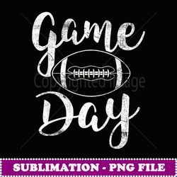 game day football t cute football top - decorative sublimation png file