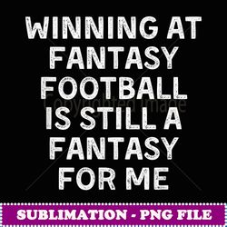 fantasy football loser funny - aesthetic sublimation digital file