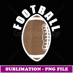 american football for men women kids football - aesthetic sublimation digital file