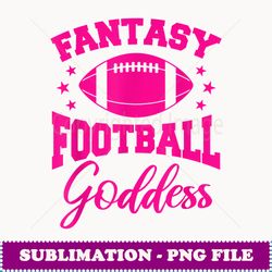 fantasy football goddess gameday - aesthetic sublimation digital file