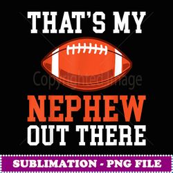 thats my nephew out there football family sister aunt - elegant sublimation png download