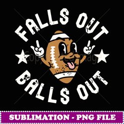 retro falls out balls out football vintage thanksgiving gift - premium sublimation digital download