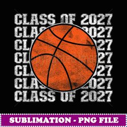 basketball player back to school class of 2027 basketball - unique sublimation png download