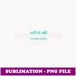 womens i get paid to stab people with sharp objects phlebotomist - vintage sublimation png download