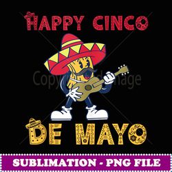 happy cinco de mayo for mexican fiesta costume - png sublimation digital download