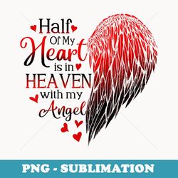 half of my heart is in heaven with my angel my wife husband - premium png sublimation file