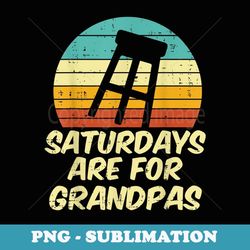 barstool saturdays are for grandpas sunset retro fathers day - exclusive sublimation digital file