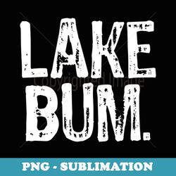 distressed lake bum t lake bum - signature sublimation png file
