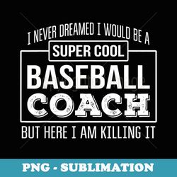 funny baseball coach funny - special edition sublimation png file