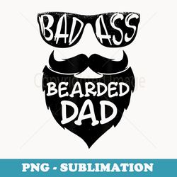 mens badass bearded dad father papa - stylish sublimation digital download