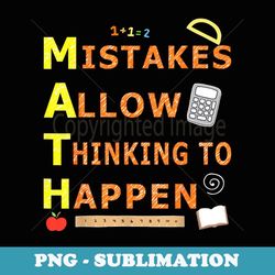 mistakes allow thinking to happen math - high-resolution png sublimation file