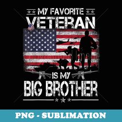 my favorite veteran is my big bro - flag father veterans day