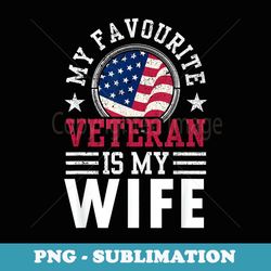 my favorite veteran is my wife pride veterans relatives - png sublimation digital download
