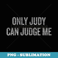 only judy can judge me halloween christmas funny co - exclusive sublimation digital file