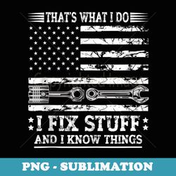 thats what i do i fix stuff and i know things funny usa flag - stylish sublimation digital download