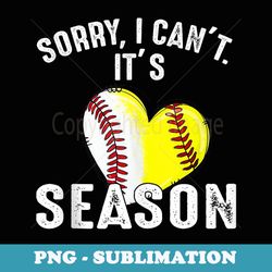 sorry i cant its baseball softball season - png sublimation digital download